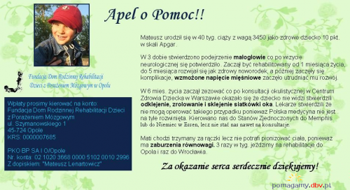 Mateusz Lenartowicz - małogłowie, wzmożone napięcie mięśniowe, odklejenie, zrolowanie i sklejenie siatkówki oka ----
http://pomagamy.dbv.pl #pomagamydbvpl #StronaInformacyjna #ApelOPomoc #LudzkaTragedia #PomocPotrzebującym #PomocDziecku #SOS
